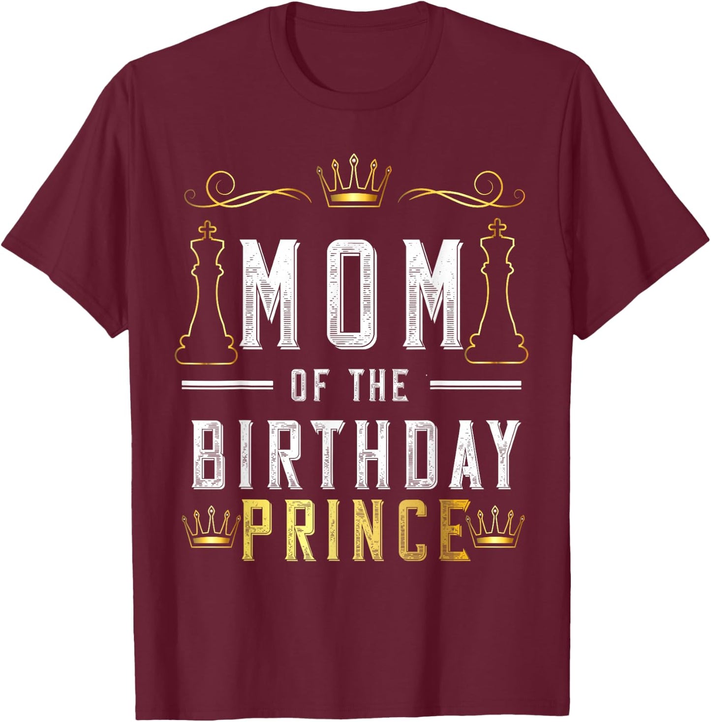Mom Of The Birthday Prince Boy Bday Party Matching Celebrate T-Shirt - T-Shirt | Maroon
