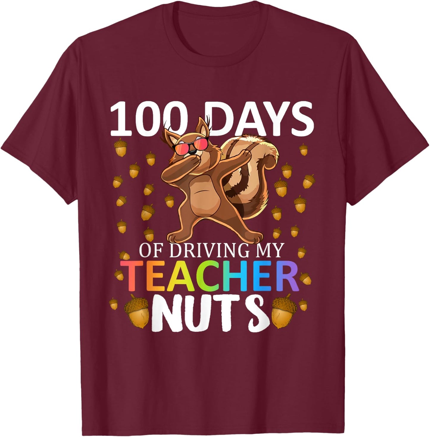 100 Days Of Driving My Teacher Nuts 100th Day Of School Kids T-Shirt - T-Shirt | Maroon