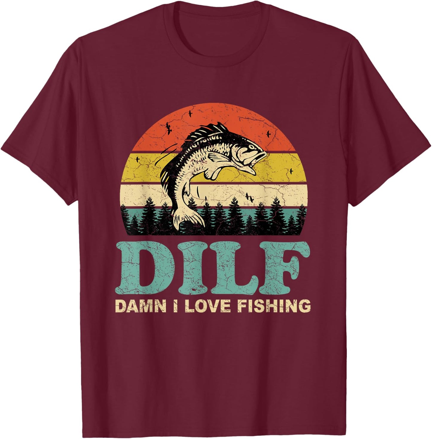 DILF-Damn I Love Fishing Funny Saying Fishermen Men Women T-Shirt - T-Shirt | Maroon
