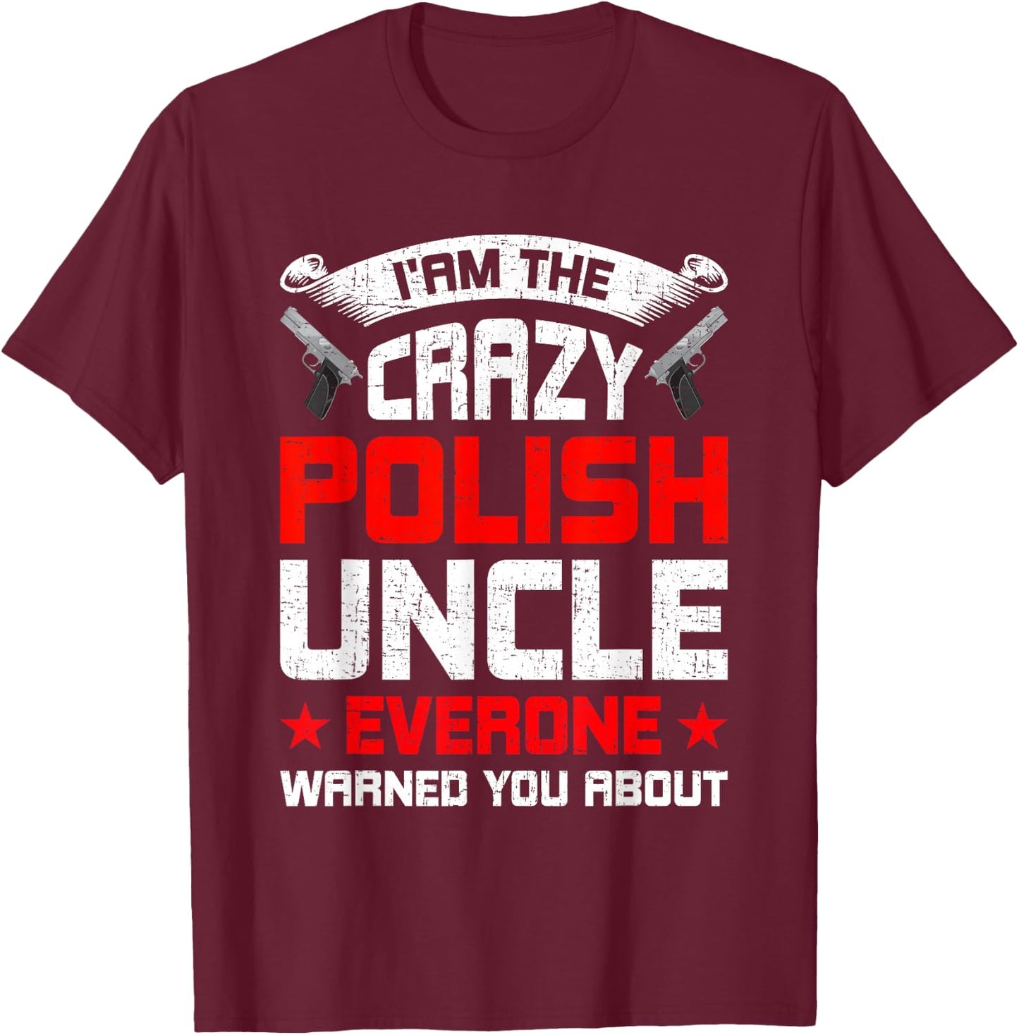 Crazy Polish Uncle Uncle T-Shirt - T-Shirt | Maroon