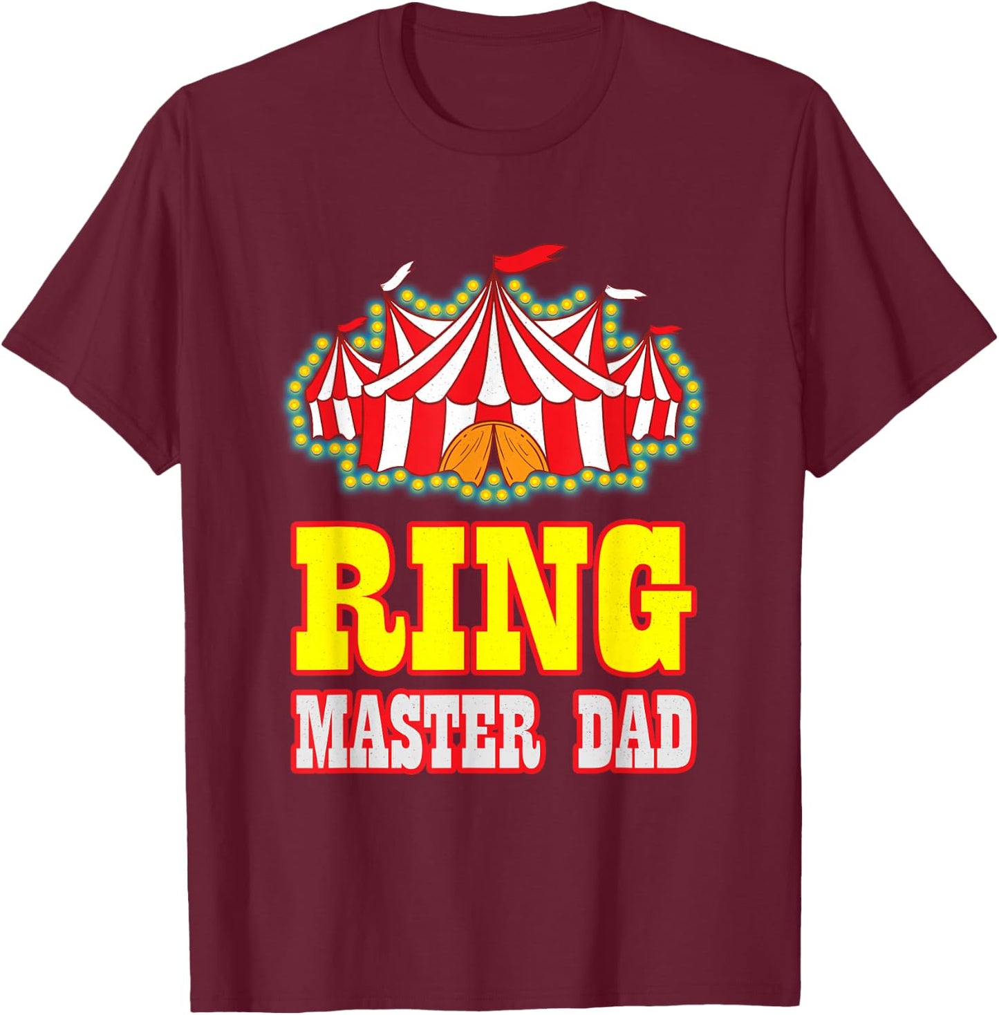 Ring Master Dad Carnival Birthday Circus Matching Family Men T-Shirt - T-Shirt | Maroon