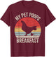 Retro My Pet Poops Breakfast Shirt Eggs Farmer Chicken Lover T-Shirt - T-Shirt | Maroon