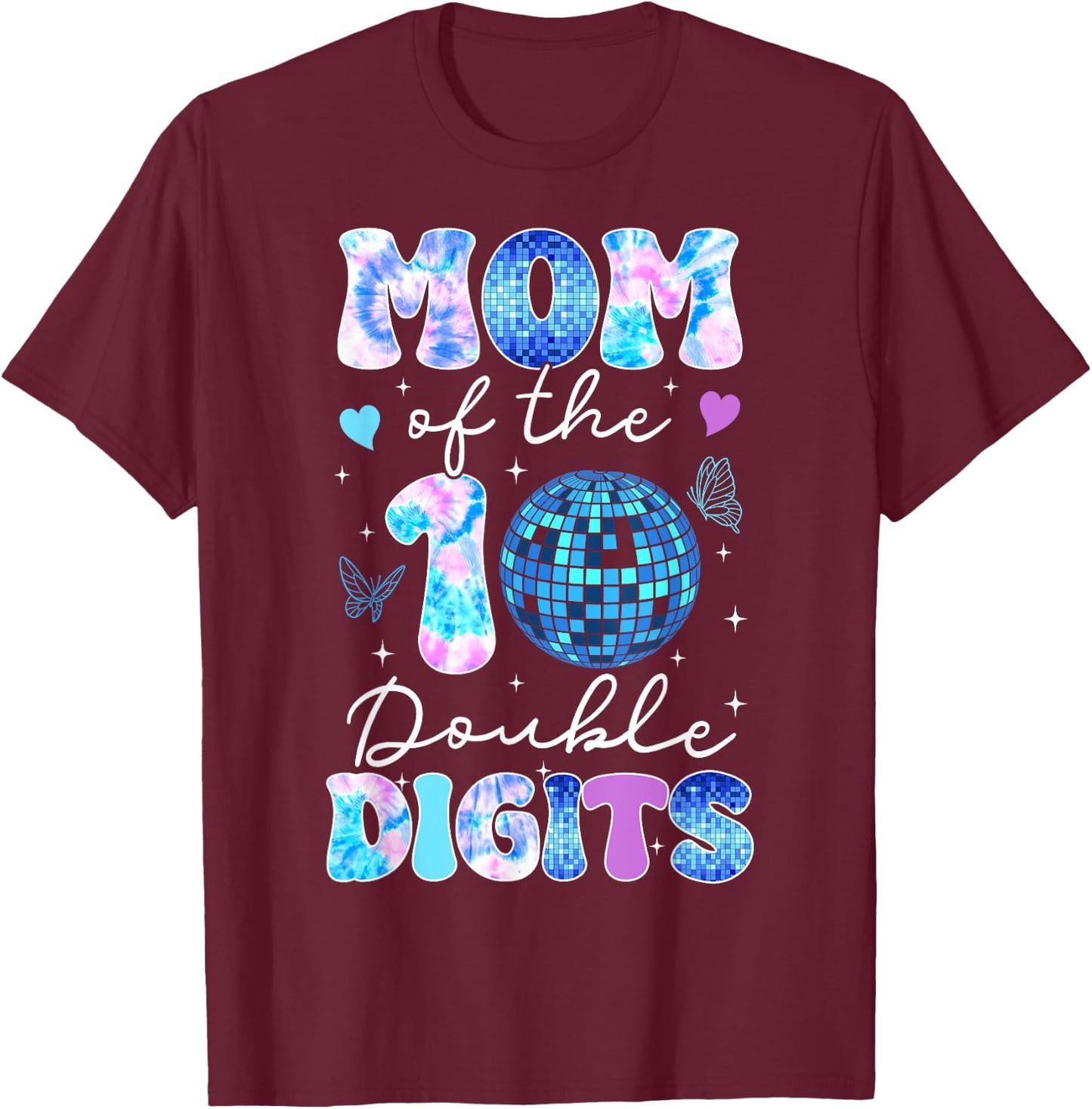 Mom of The Double Digits 10th Birthday Girl Disco Butterfly T-Shirt - T-Shirt | Maroon