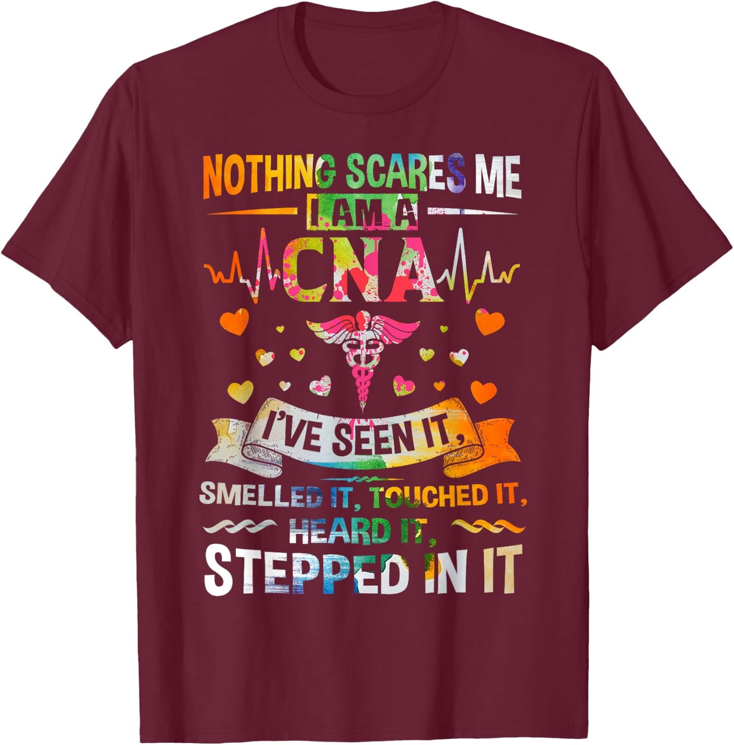 Nothing Scares Me CNA Nurse Job Lover Gift/ CNA Nurse Gift T-Shirt - T-Shirt | Maroon