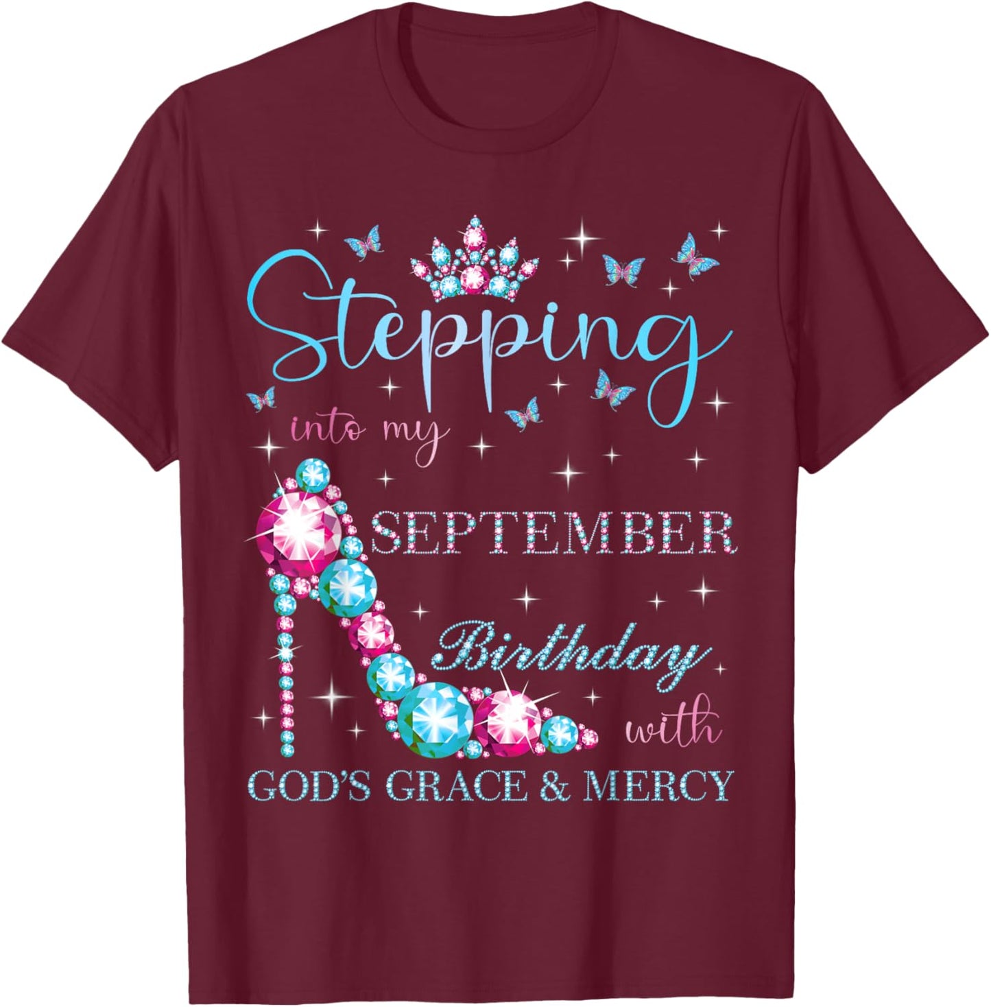Stepping Into My September Birthday With God's Grace T-Shirt - T-Shirt | Maroon