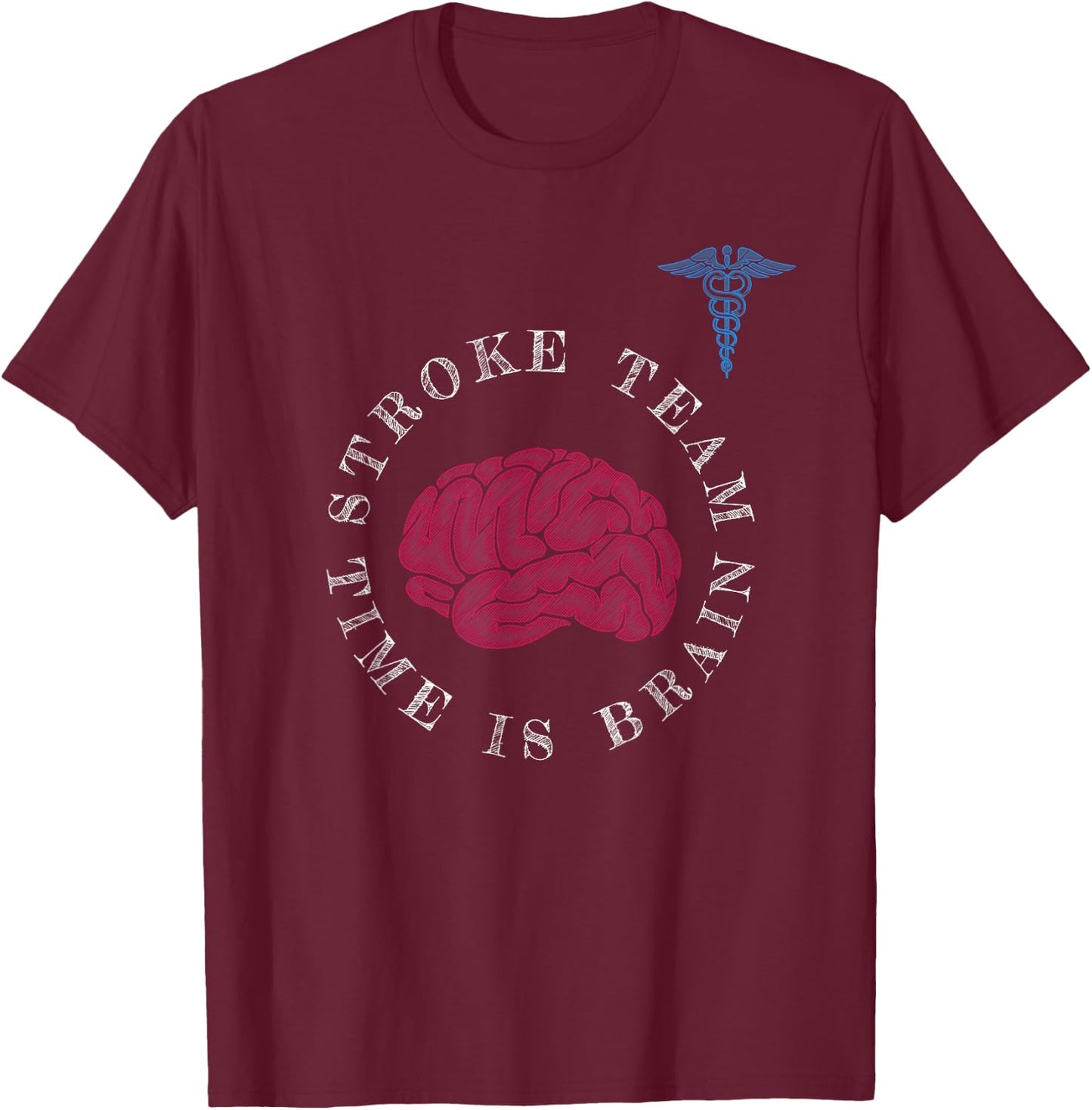 Stroke Team Time is Brain Neurology Stoke T-Shirt - T-Shirt | Maroon