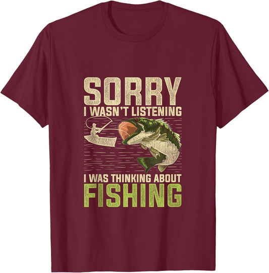 Sorry I Wasnt Listening I Was Thinking About Fishing T-Shirt - T-Shirt | Maroon
