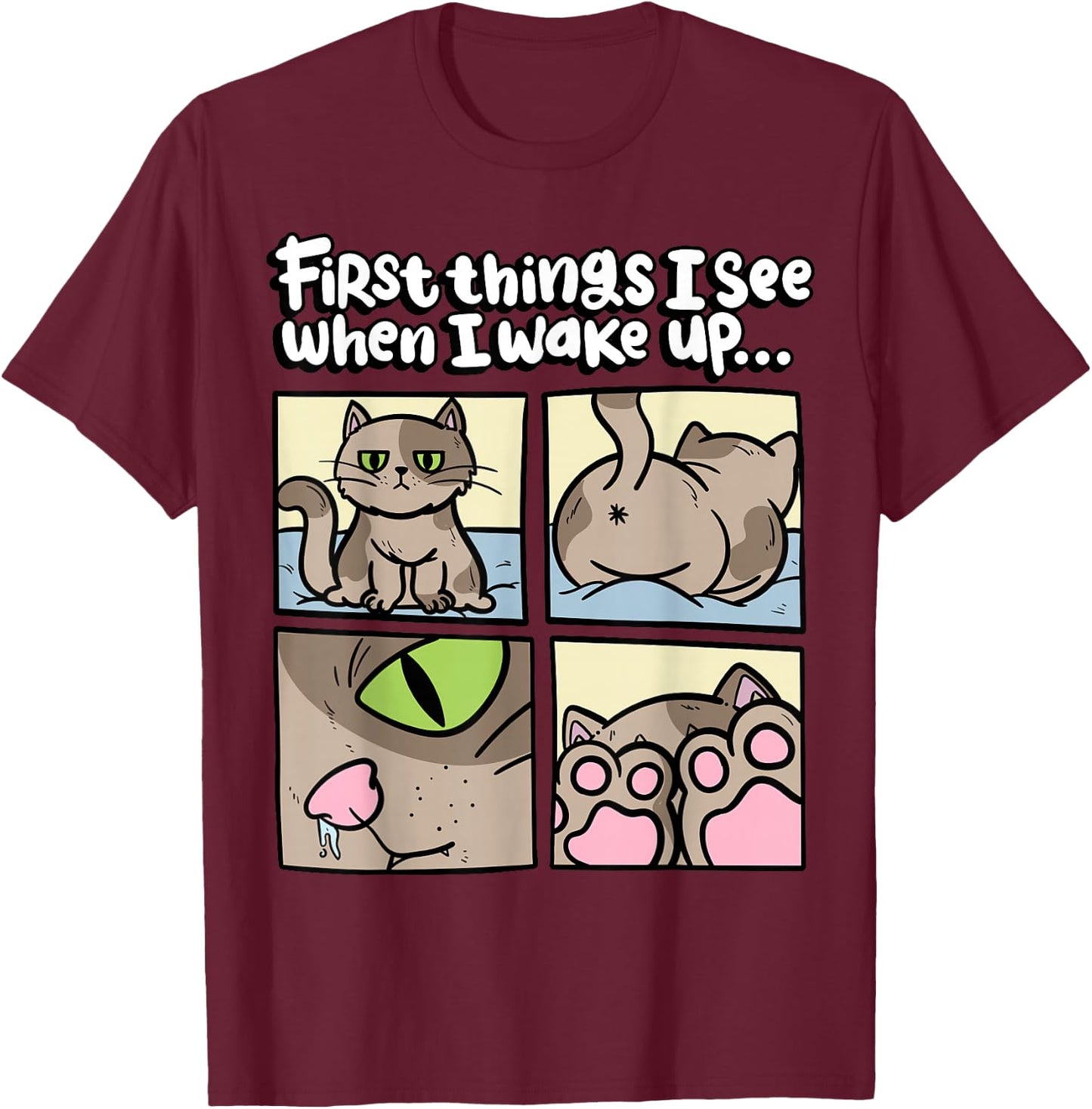 First Things I See When I wake Up Kitten Lover Cute Cat T-Shirt - T-Shirt | Maroon