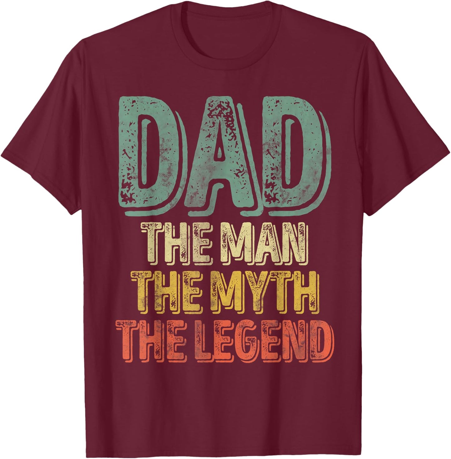 Dad The Man The Myth The Legend Shirt Father's Day T-Shirt - T-Shirt | Maroon