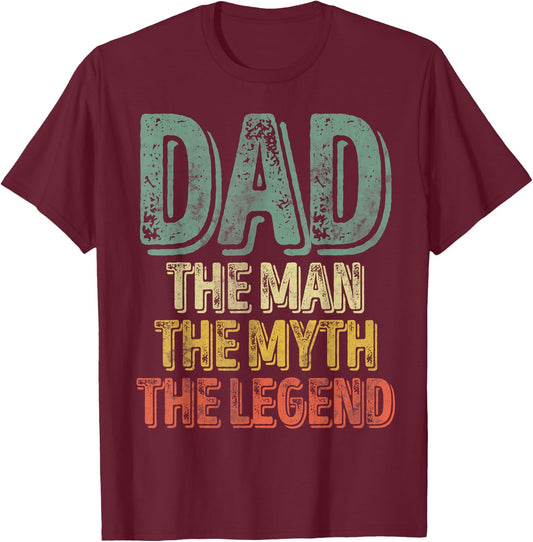 Dad The Man The Myth The Legend Shirt Father's Day T-Shirt - T-Shirt | Maroon