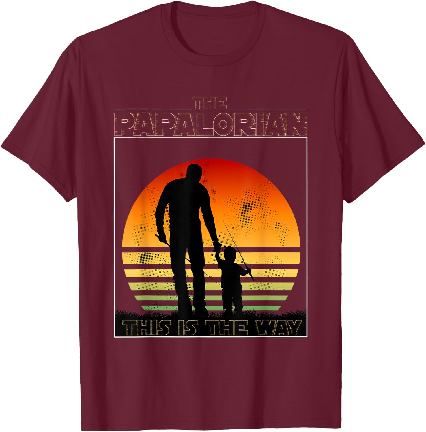 The Papalorian Fathers Day Dad And Son Fishing Funny Gift T-Shirt - T-Shirt | Maroon