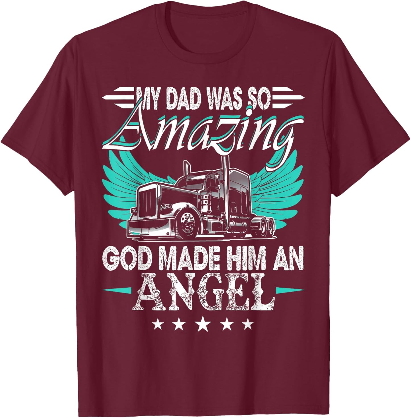 God Made My Dad An Angel Truck Driver Shirt Trucker Memorial T-Shirt - T-Shirt | Maroon