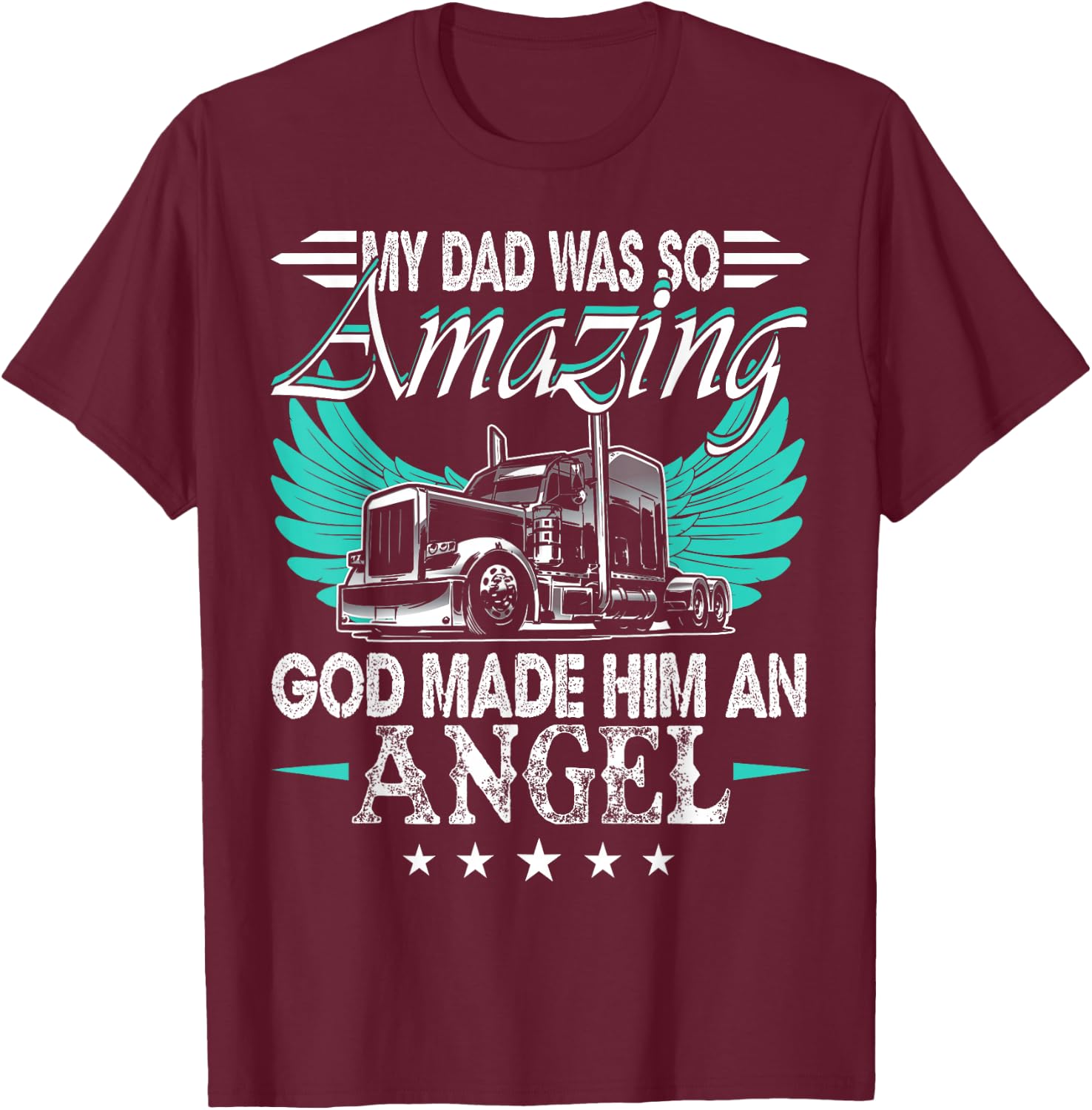 God Made My Dad An Angel Truck Driver Shirt Trucker Memorial T-Shirt - T-Shirt | Maroon