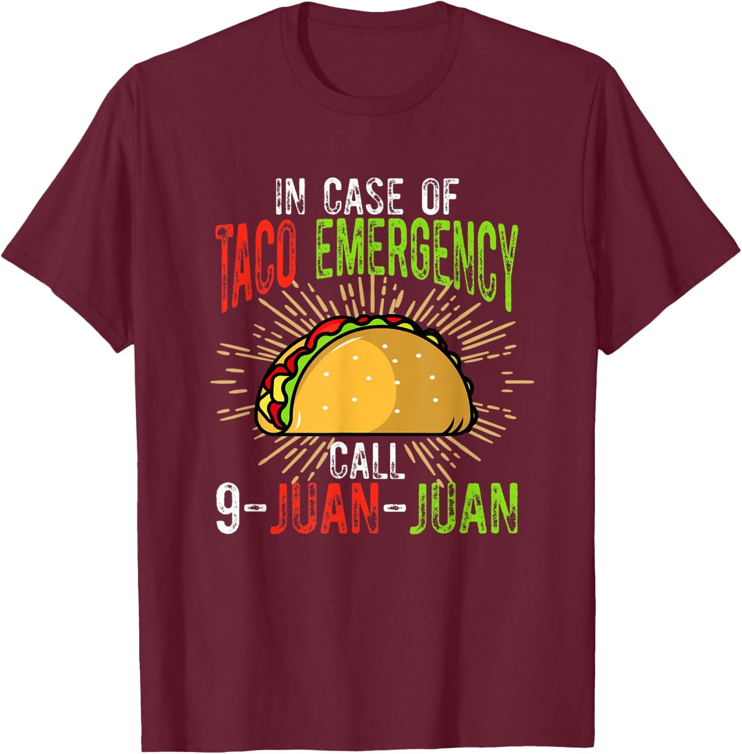 In Case of Taco Emergency Call 9-Juan-Juan Funny Taco Lover T-Shirt - T-Shirt | Maroon