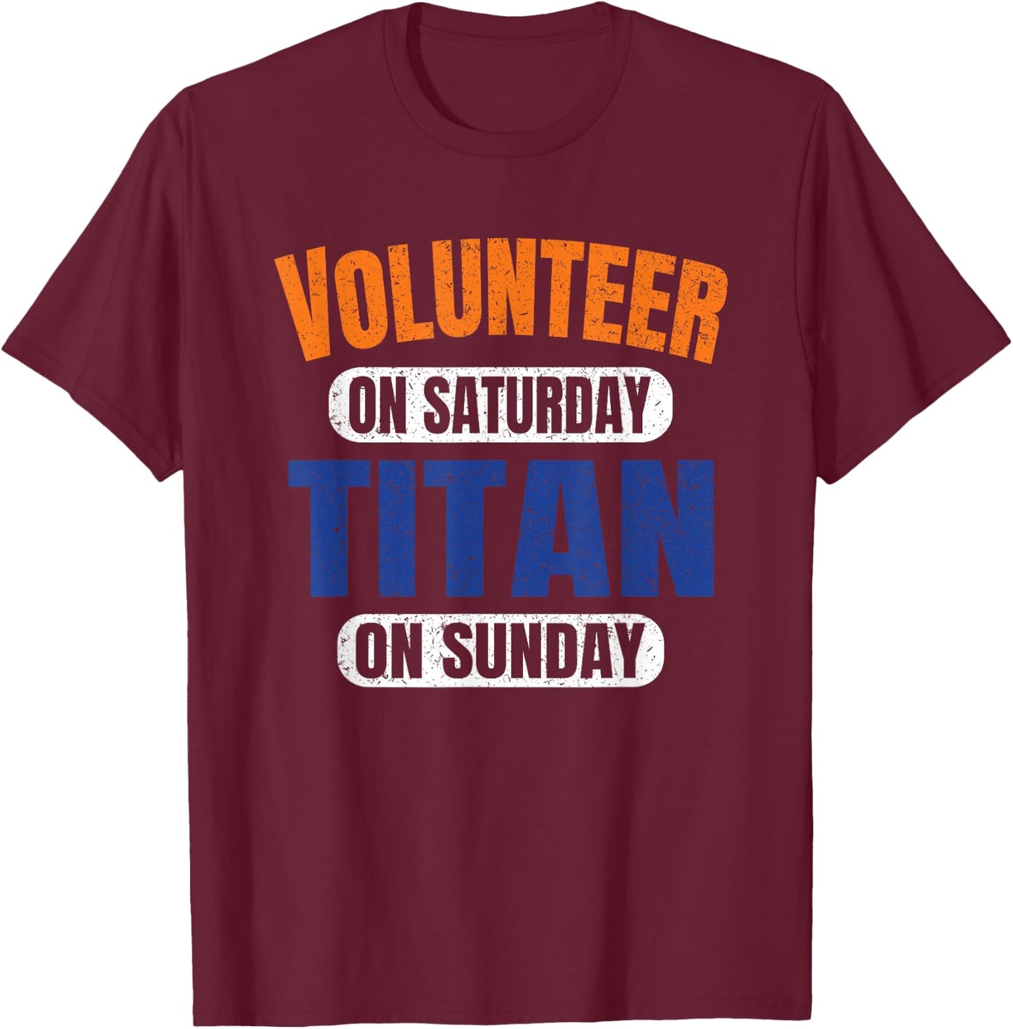 Volunteer on Saturday Titan on Sunday Nashville Vintage T-Shirt - T-Shirt | Maroon