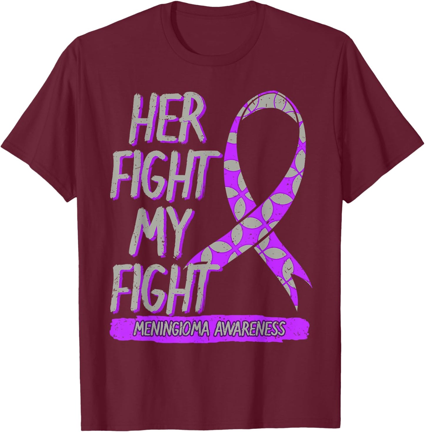 Her Fight Is My Fight Meningioma Benign Brain Tumor Patients T-Shirt - T-Shirt | Maroon