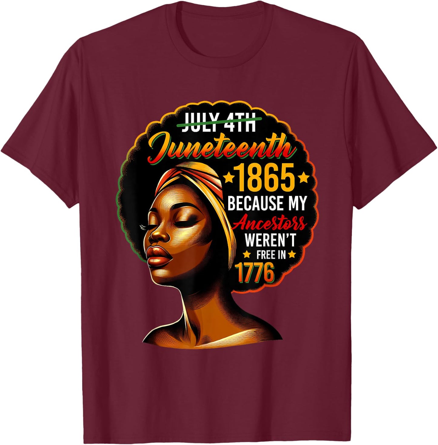 Juneteenth Black Women Because My Ancestor Weren't Free 1776 T-Shirt - T-Shirt | Maroon