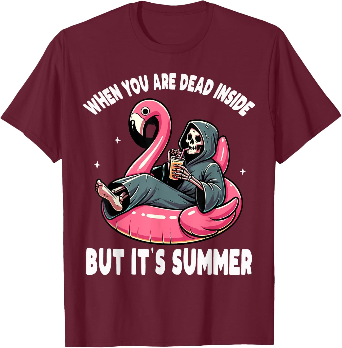 When You Are Dead Inside But It's Summer Grim Reaper T-Shirt - T-Shirt | Maroon