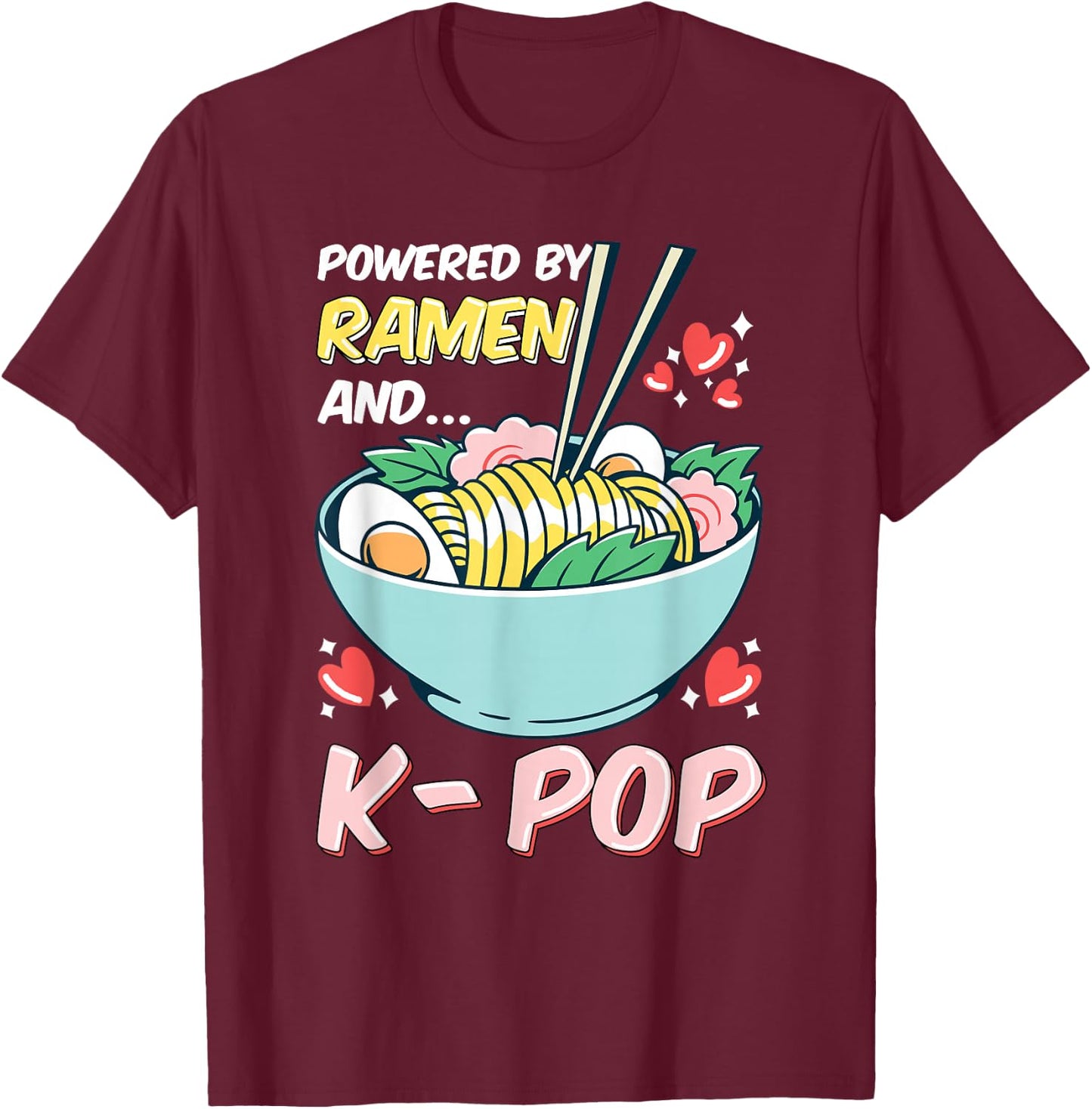 Powered By K-Pop and Ramen T-Shirt - T-Shirt | Maroon