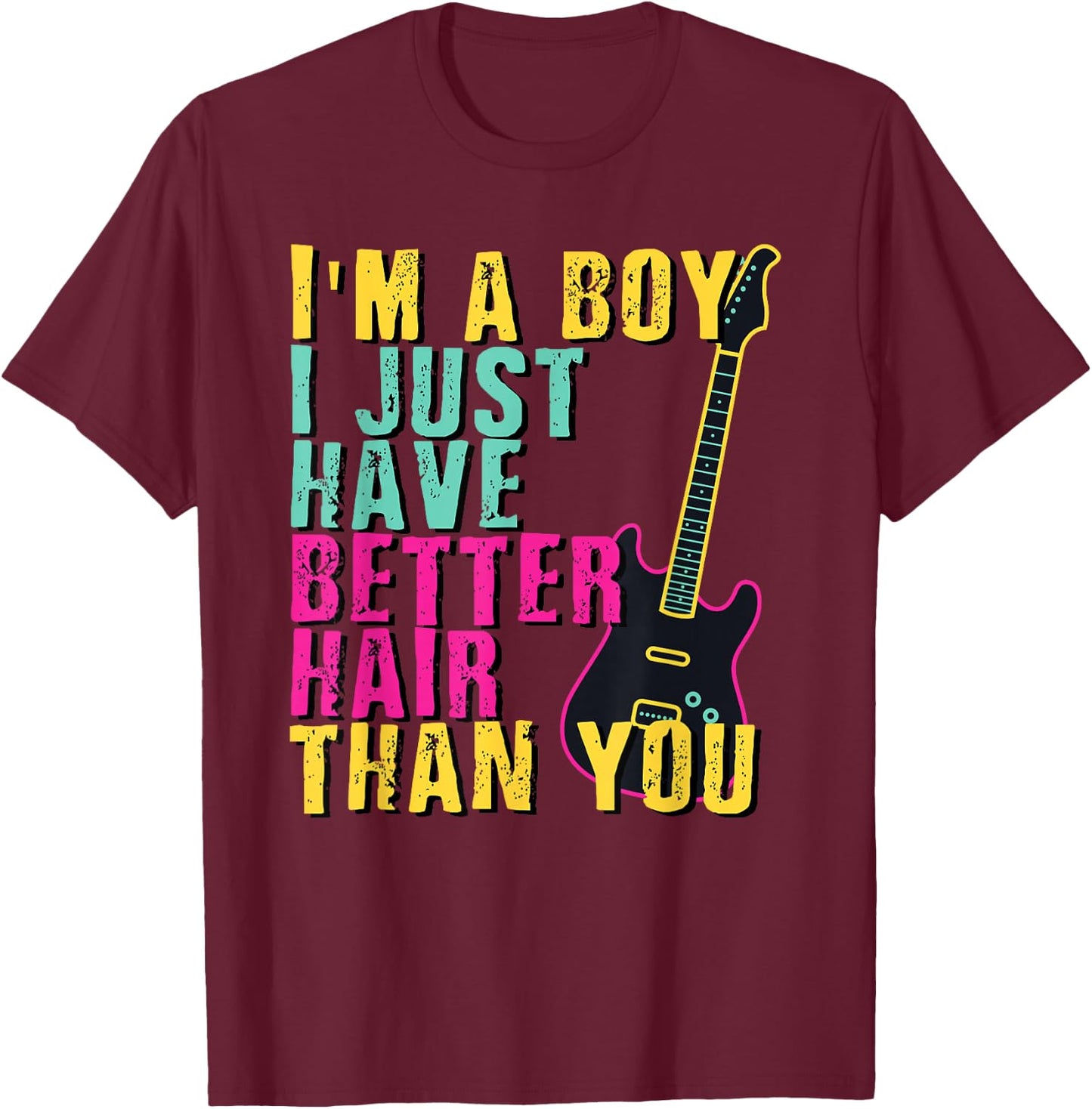 I'm A Boy I Just Have Better Hair Than You Shirt Toddler T-Shirt - T-Shirt | Maroon