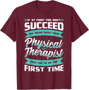 If At First You Don't Succeed Physical Therapy PT Therapist T-Shirt - T-Shirt | Maroon