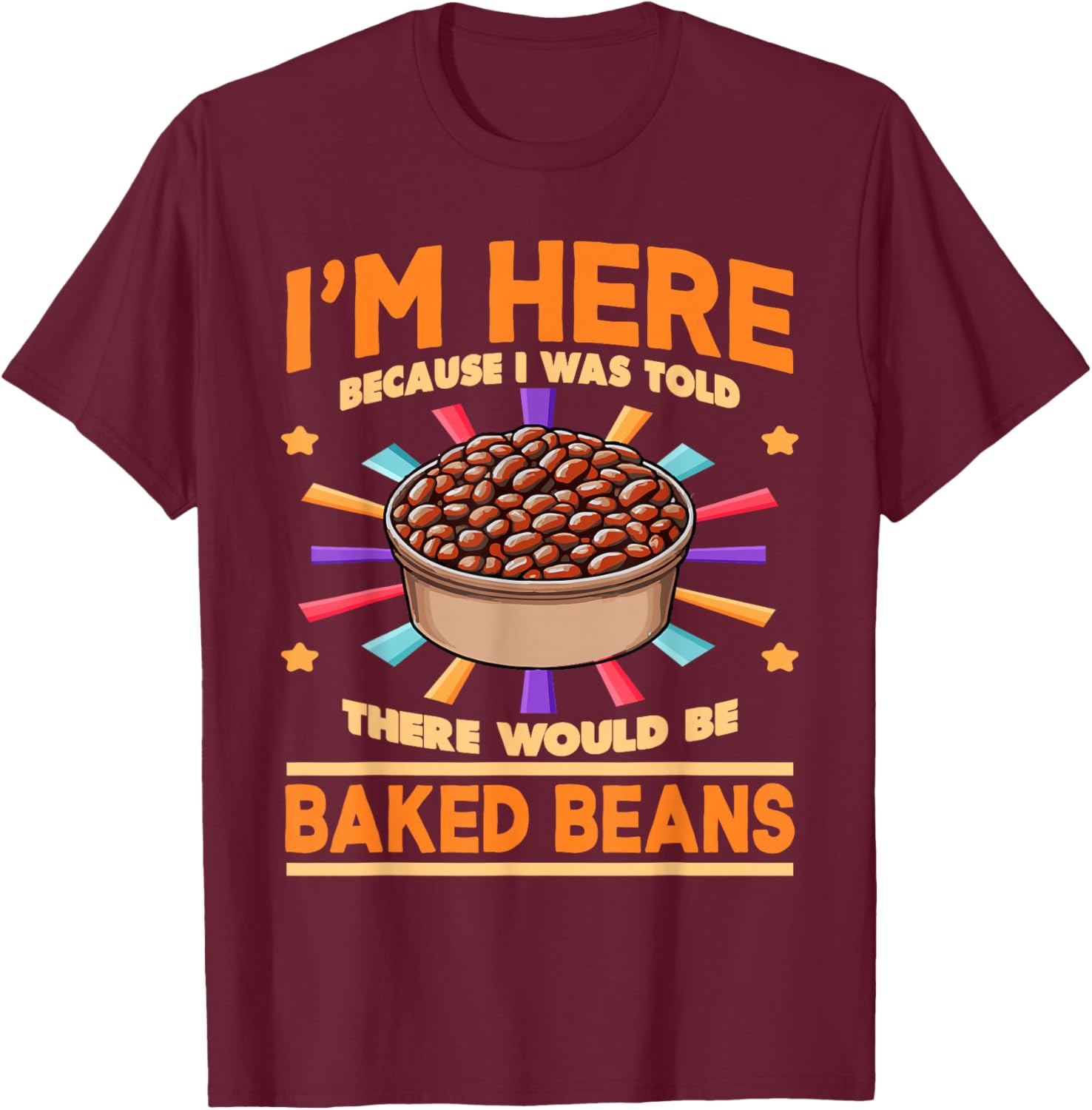 Baked Beans Enthusiast | There Would Be Baked Beans T-Shirt - T-Shirt | Maroon