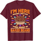 Baked Beans Enthusiast | There Would Be Baked Beans T-Shirt - T-Shirt | Maroon