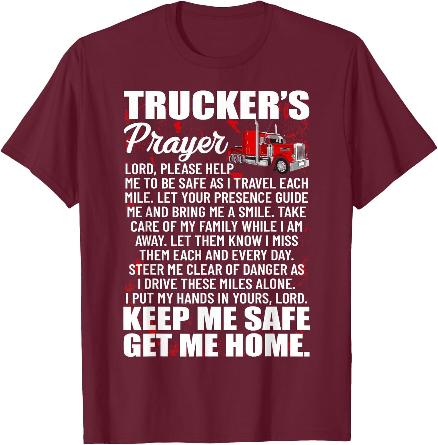 Truckers Prayer Keep Me Safe Get Me Home Semi Truck Driver T-Shirt - T-Shirt | Maroon