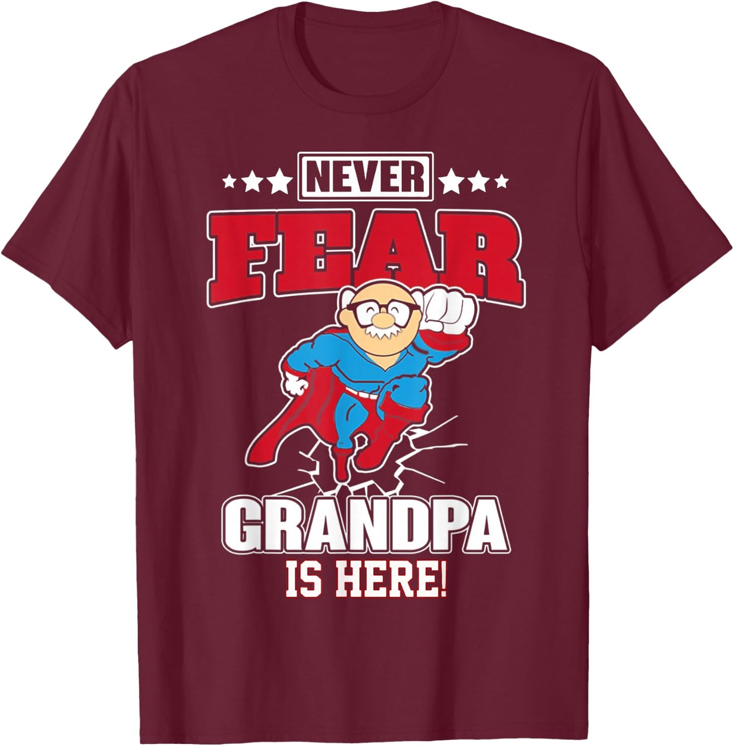 Never Fear Grandpa Is Here T-Shirt - T-Shirt | Maroon