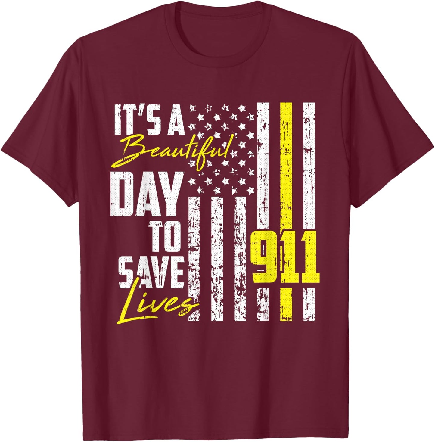 Its A Beautiful Day To Save Lives 911 Dispatcher Operator T-Shirt - T-Shirt | Maroon