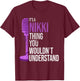 It's a Nikki Thing you wouldn't Understand - Funny Nikki T-Shirt - T-Shirt | Maroon