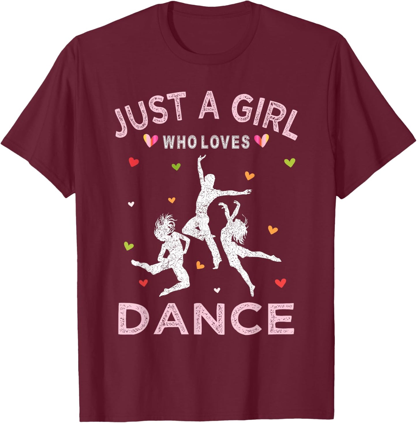 Funny Dance Lover Just A Girl Who Loves Dance T-Shirt - T-Shirt | Maroon