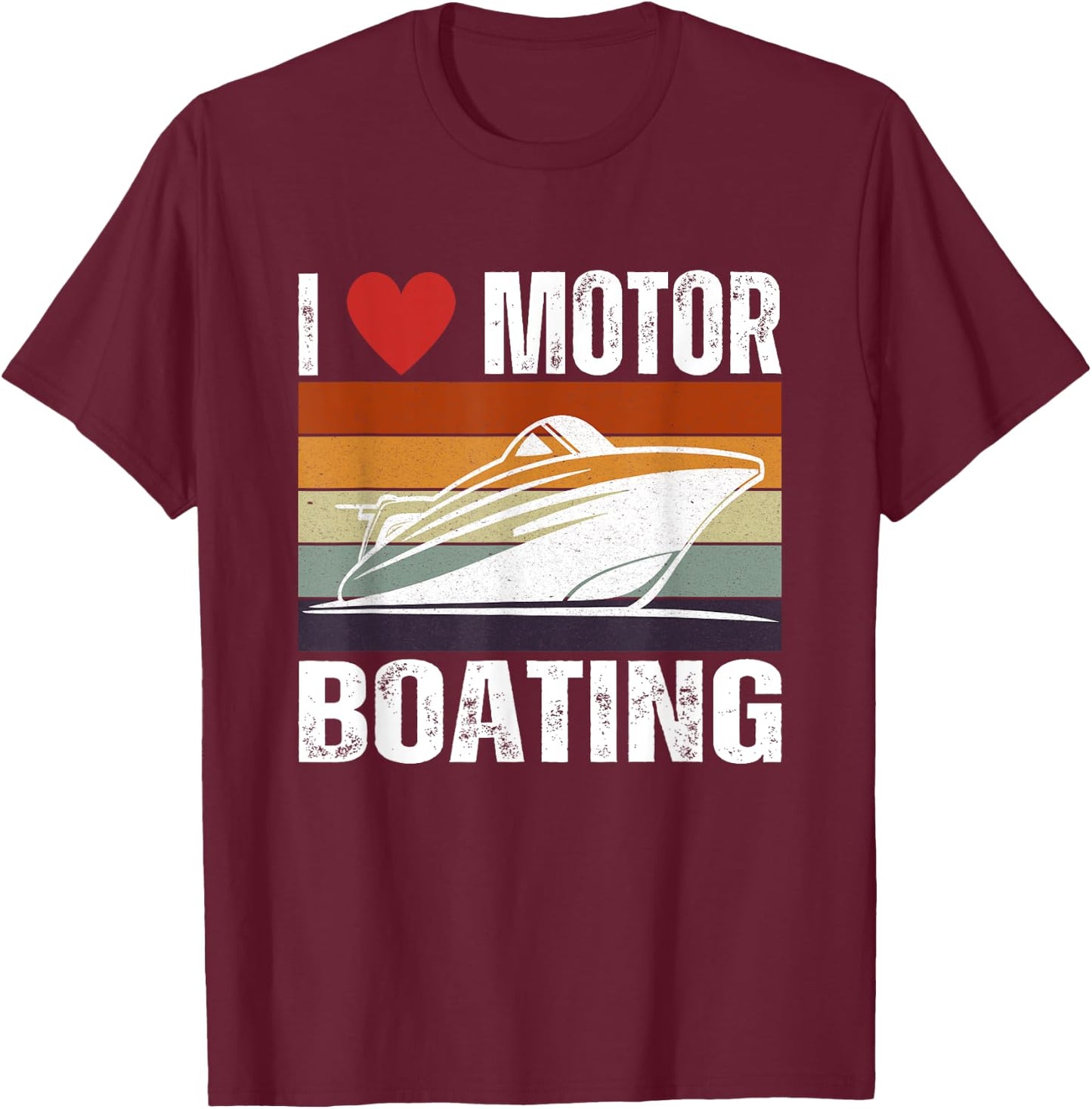 Funny Boater Life Speed Boat Captain I Love Motor Boating T-Shirt - T-Shirt | Maroon