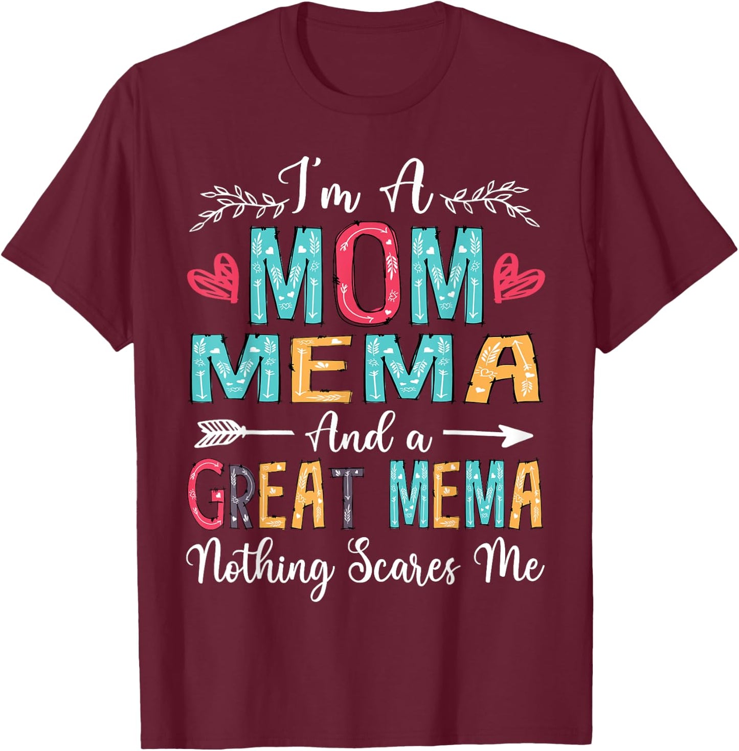 I'm A Mom Mema And A Great Mema Nothing Scares Me T-Shirt - T-Shirt | Maroon