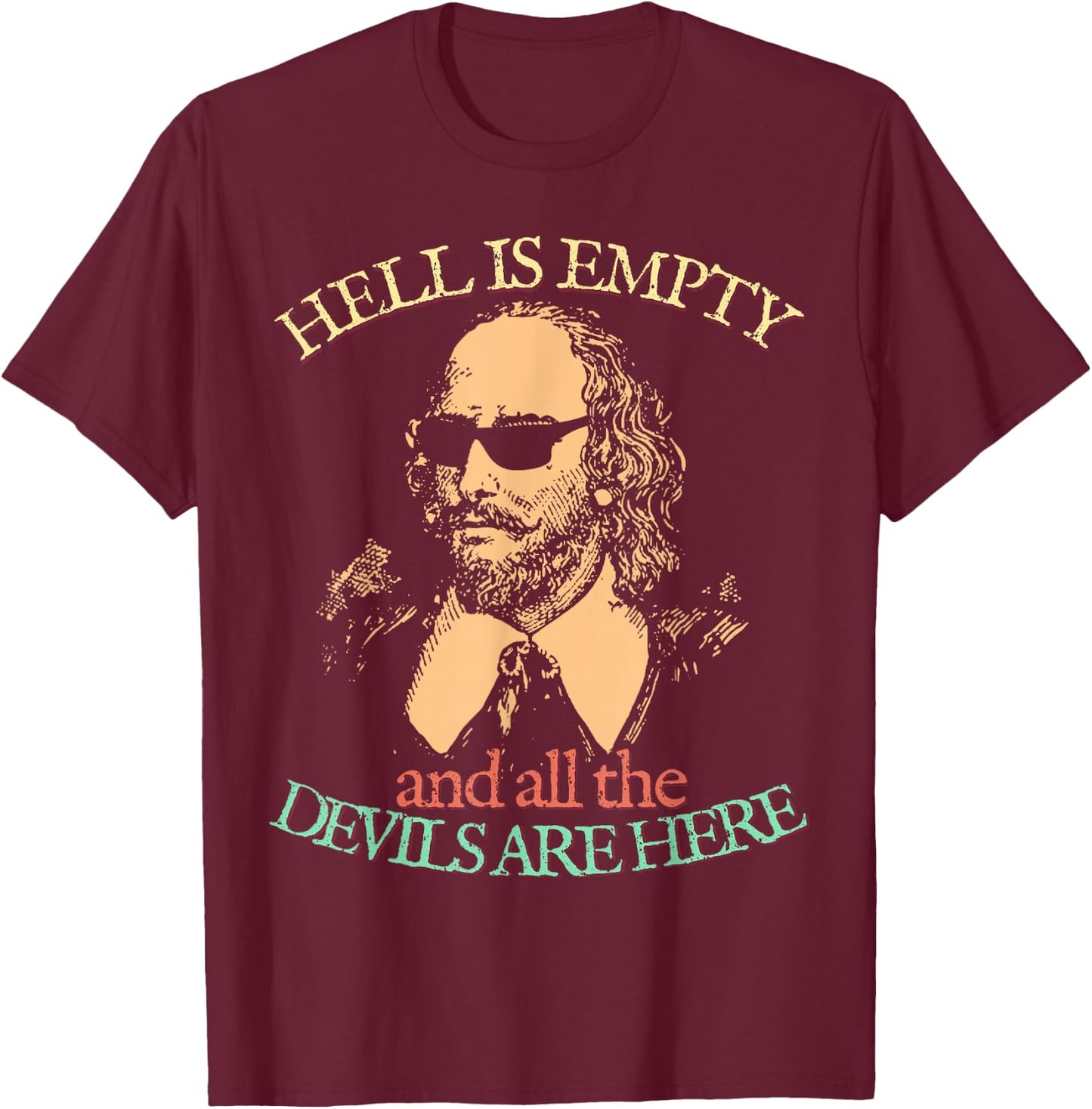 Hell is Empty All Devils Here William Shakespeare Sunglasses T-Shirt - T-Shirt | Maroon