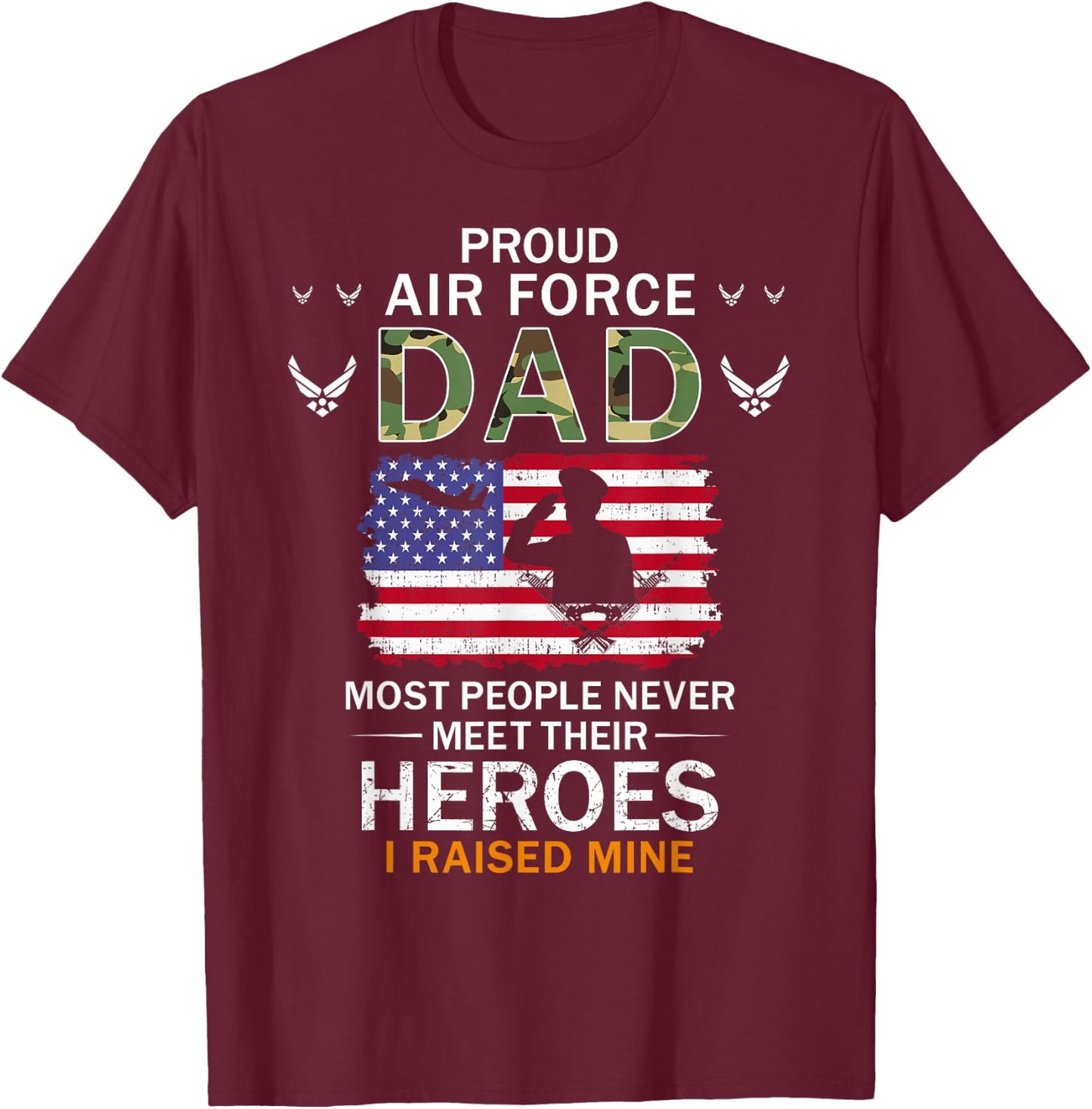 Proud Air Force Dad I Raised My Heroes Camouflage Army T-Shirt - T-Shirt | Maroon