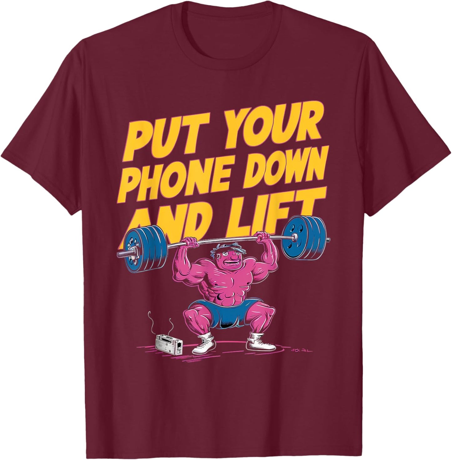 Put Your Phone Down And Lift T-Shirt - T-Shirt | Maroon