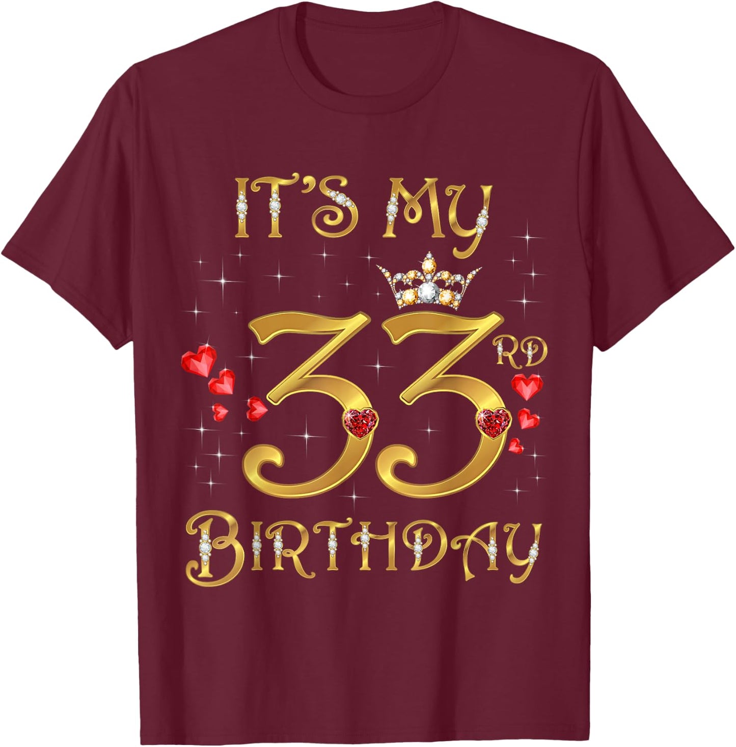 It's My 33rd Birthday, 33 Years Old, 33rd Birthday Queen T-Shirt - T-Shirt | Maroon