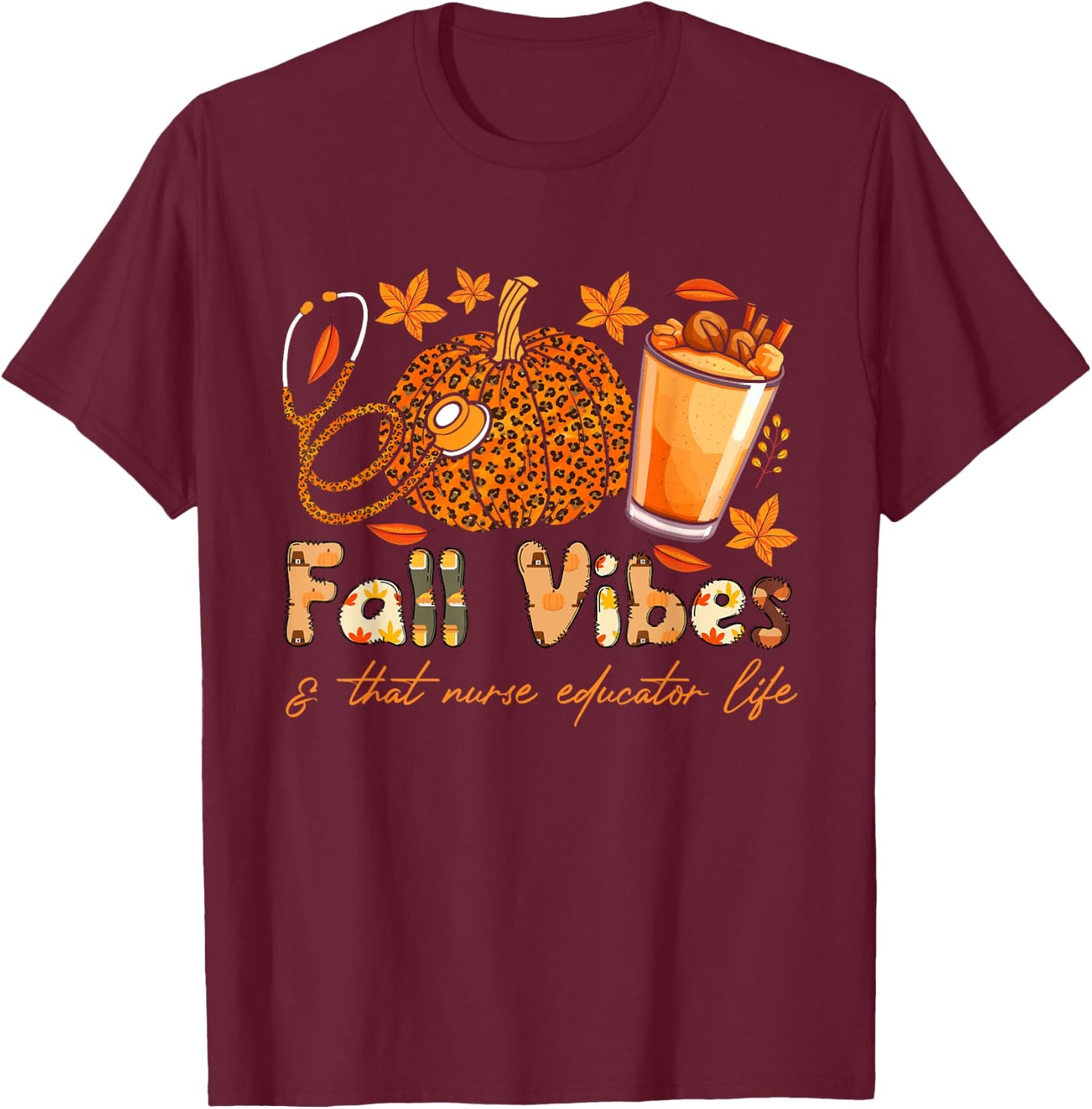 Fall vibes and that Nurse Educator life thanksgiving pumpkin T-Shirt - T-Shirt | Maroon