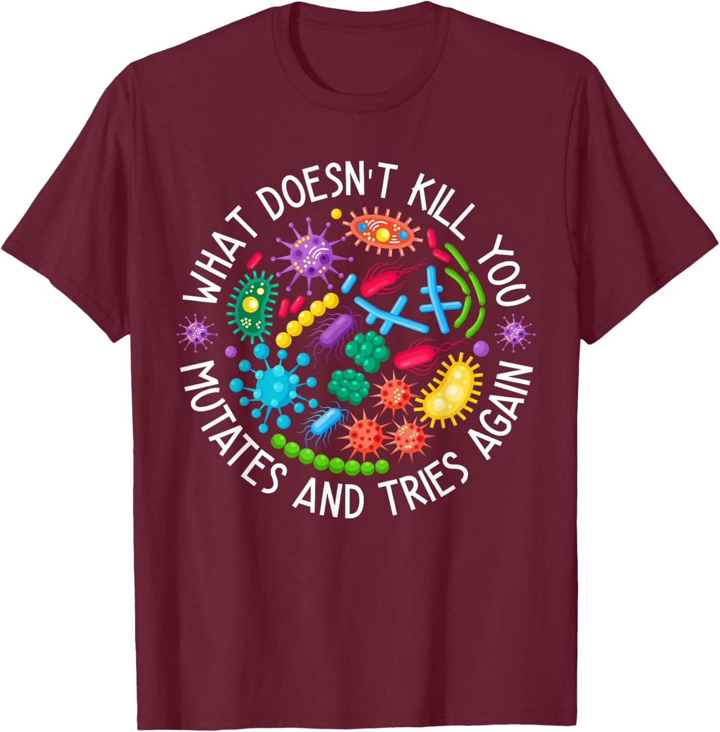Mutates And Tries Again Funny Lab Week Science Microbiology T-Shirt - T-Shirt | Maroon