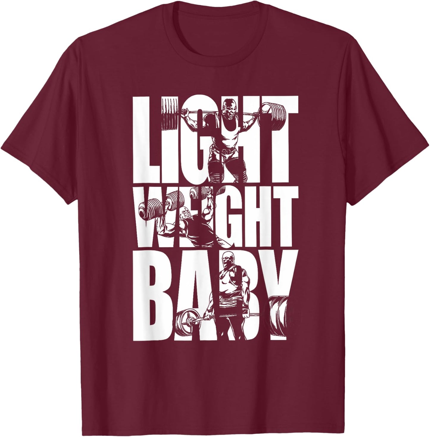 Light Weight Baby - Ronnie Coleman Squat Bench Deadlift Gym T-Shirt - T-Shirt | Maroon