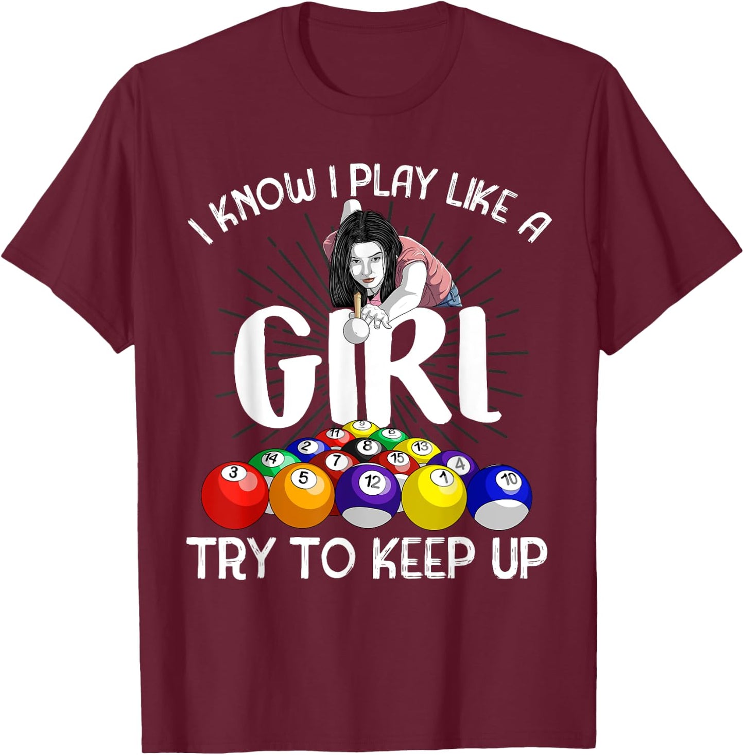 Funny I Know I Play Like A Girl Gift Billiard Player Women T-Shirt - T-Shirt | Maroon