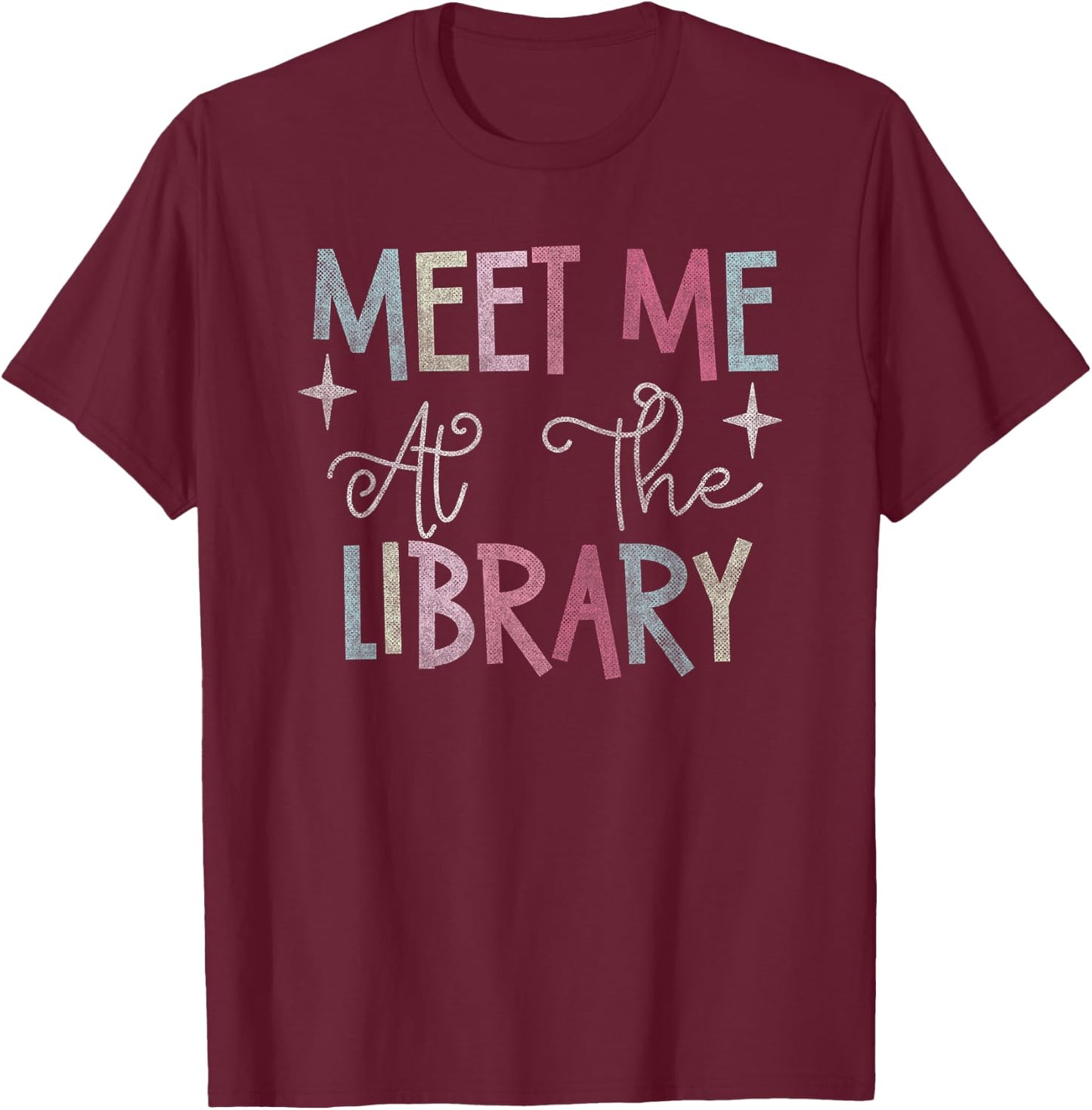 Meet Me At The Library For Teachers And School Librarians T-Shirt - T-Shirt | Maroon