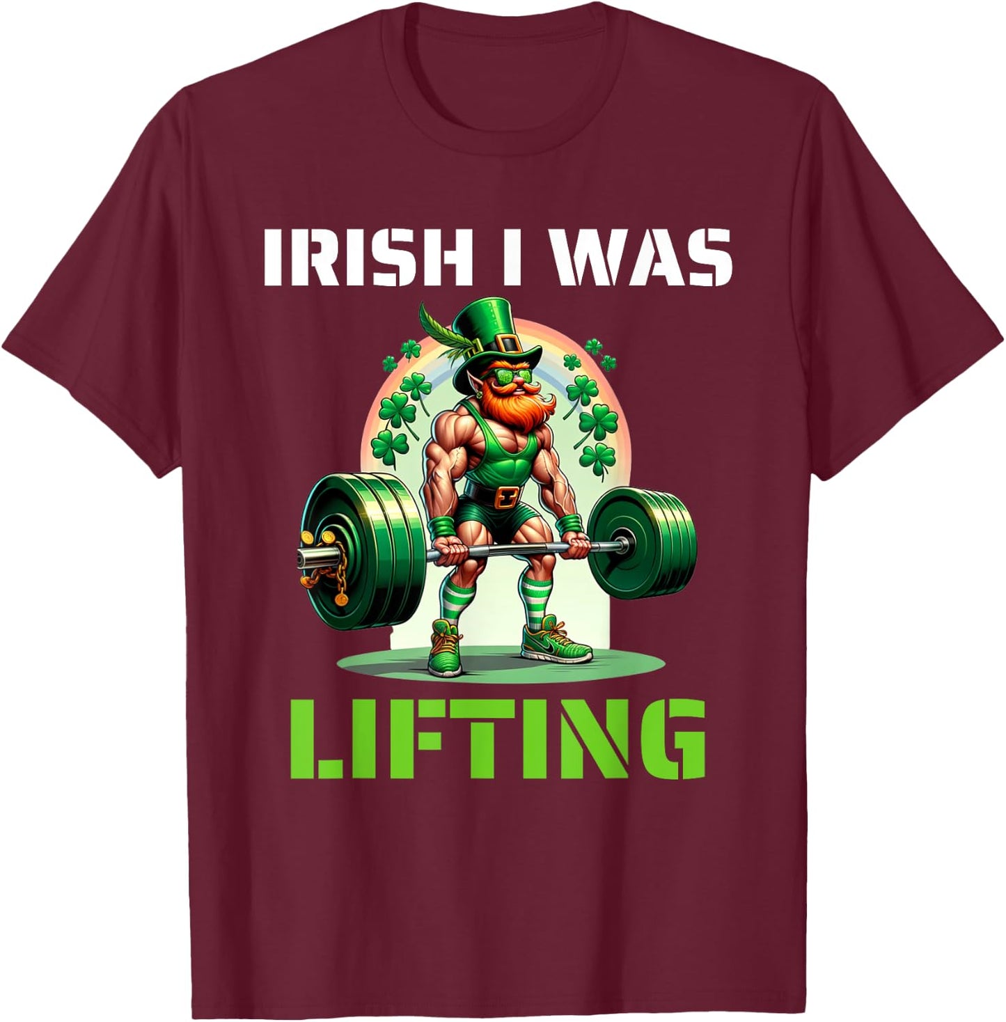 Irish I Was Lifting Leprechaun Weightlifting St Patricks Day T-Shirt - T-Shirt | Maroon