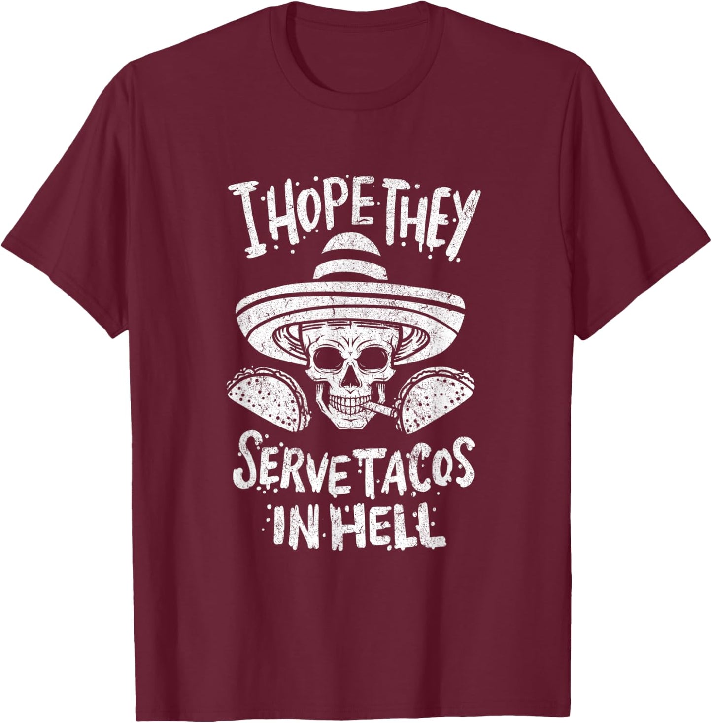 I Hope They Serve Tacos In Hell Halloween Taco Tuesday Gift T-Shirt - T-Shirt | Maroon