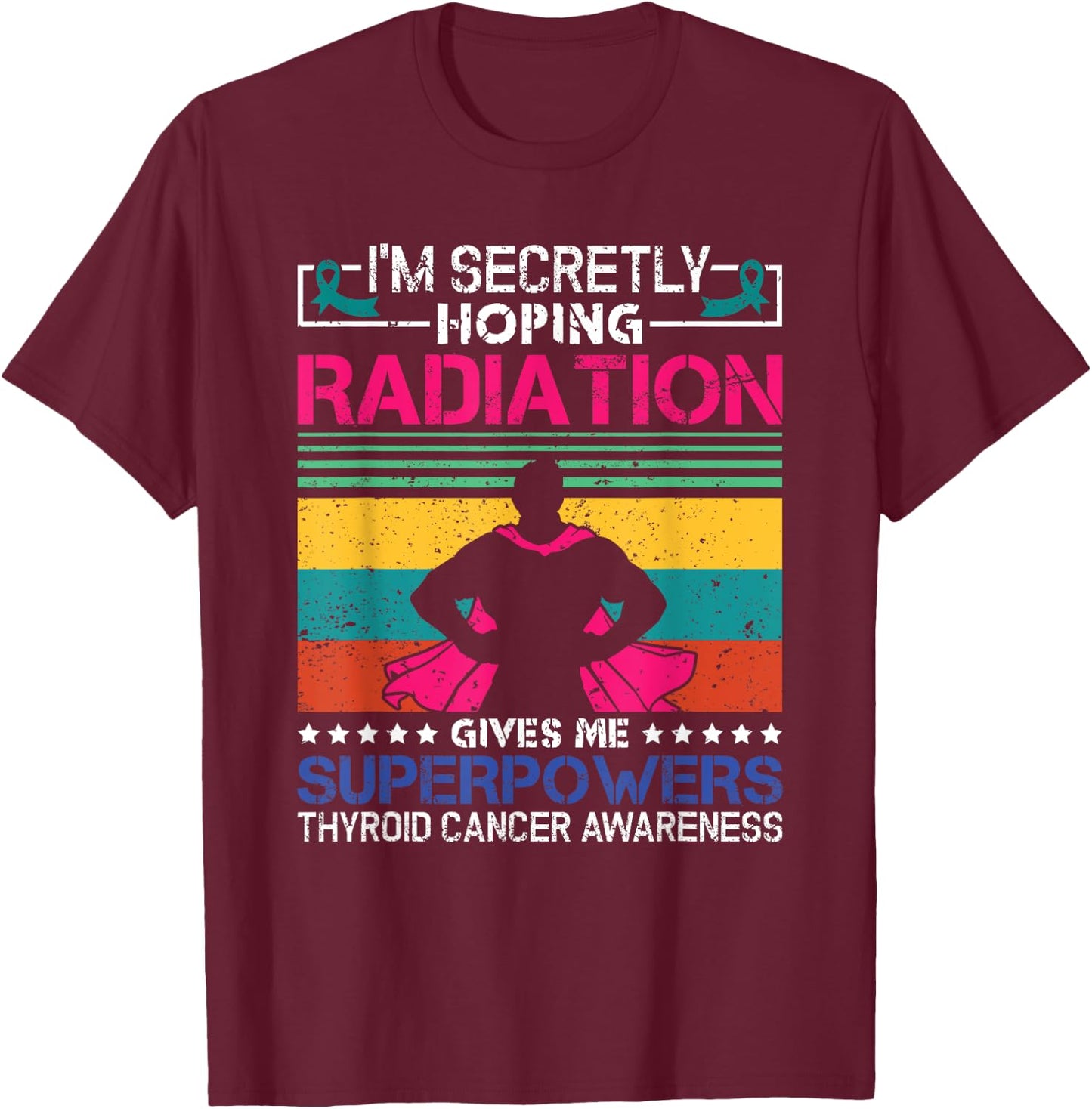 Thyroid Cancer Awareness Patient Warrior Radiation Therapy T-Shirt - T-Shirt | Maroon
