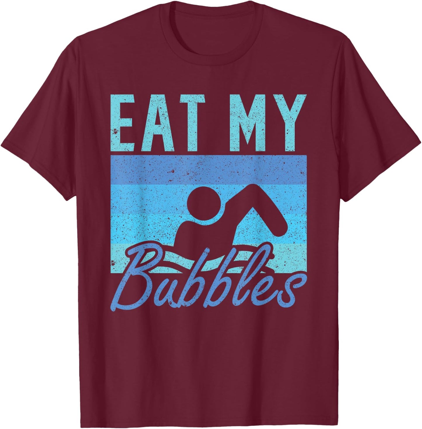 Eat my Bubbles Swim Swimmer T-Shirt - T-Shirt | Maroon