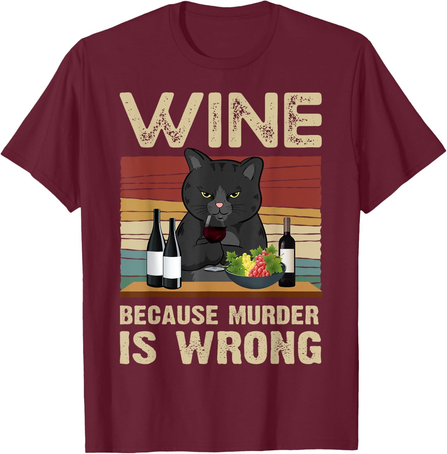 Wine Because Murder Is Wrong Vintage T-Shirt - T-Shirt | Maroon