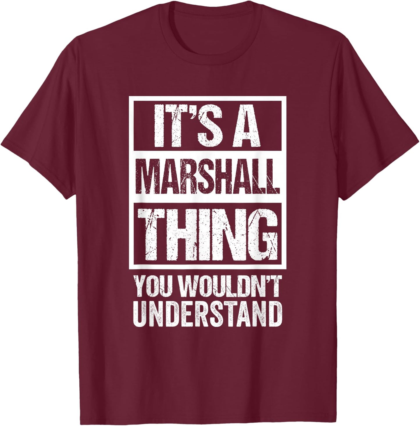 It's A Marshall Thing You Wouldn't Understand T-Shirt - T-Shirt | Maroon