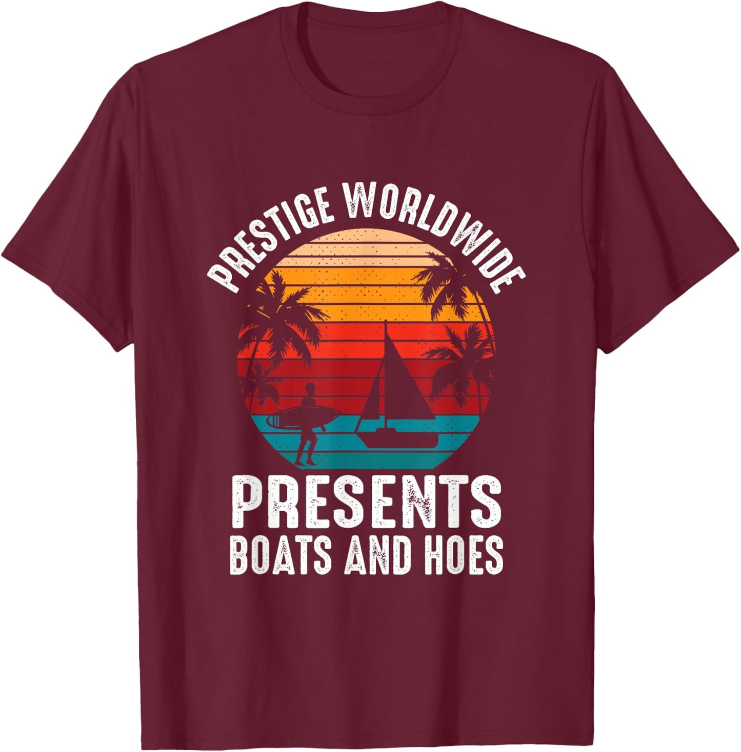 Prestige Worldwide Boats & Hoes T-Shirt - T-Shirt | Maroon